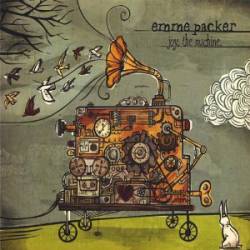 Emme Packer : Joy. the Machine.
